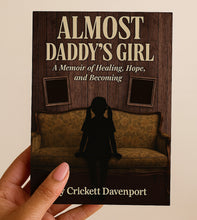 Load image into Gallery viewer, ✨ Almost Daddy’s Girl – A Memoir by Crickett Davenport
