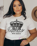 Queens Don’t Compete With Haters T-Shirt