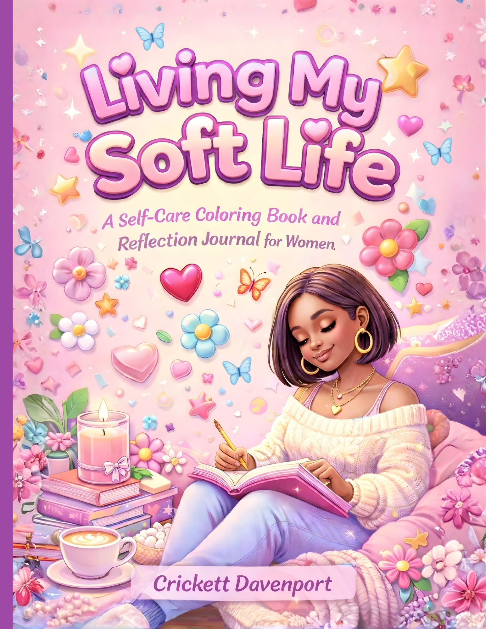 Living My Soft Life: A Self-Care Coloring Book and Reflection Journal for Women
