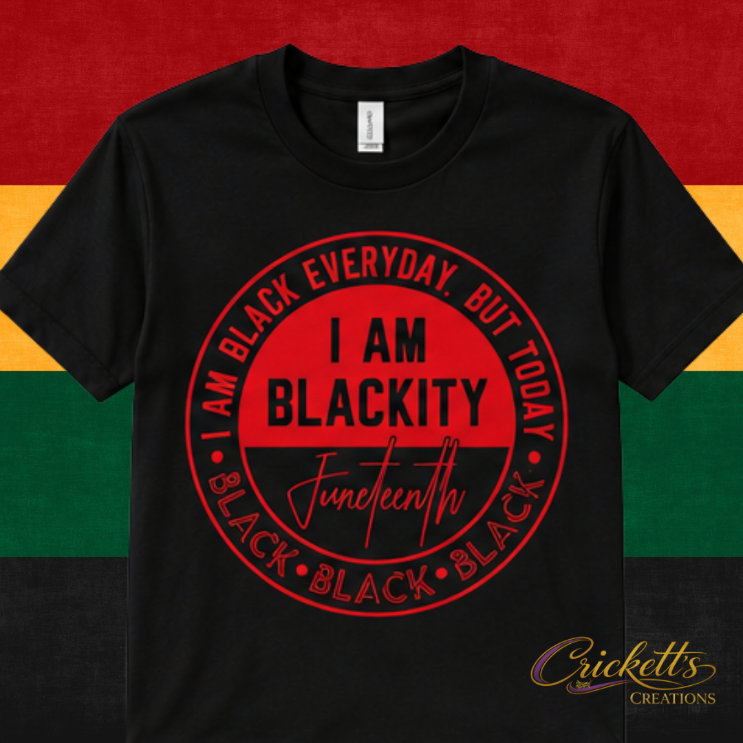 I Am Blackity Black Juneteenth Shirt