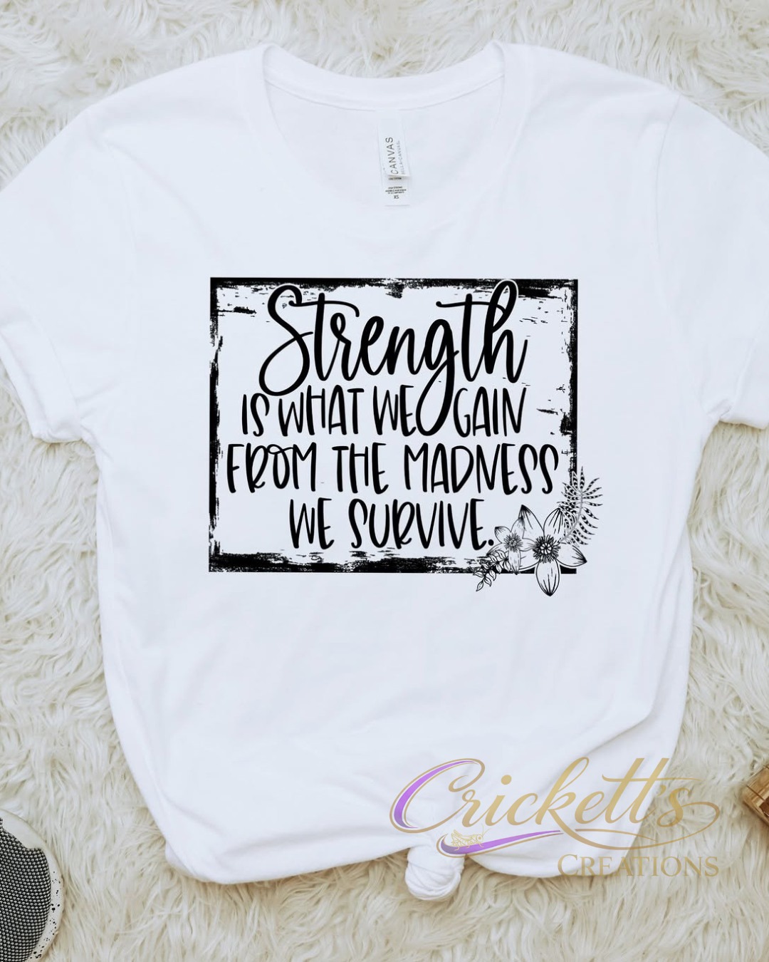 Strength From the Madness Shirt