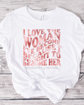 “I Love the Woman I’ve Become” Empowerment Shirt