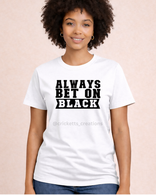 Always Bet on Black T-Shirt
