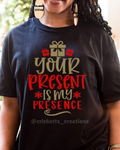 “Your Present Is My Presence” Christmas Shirt