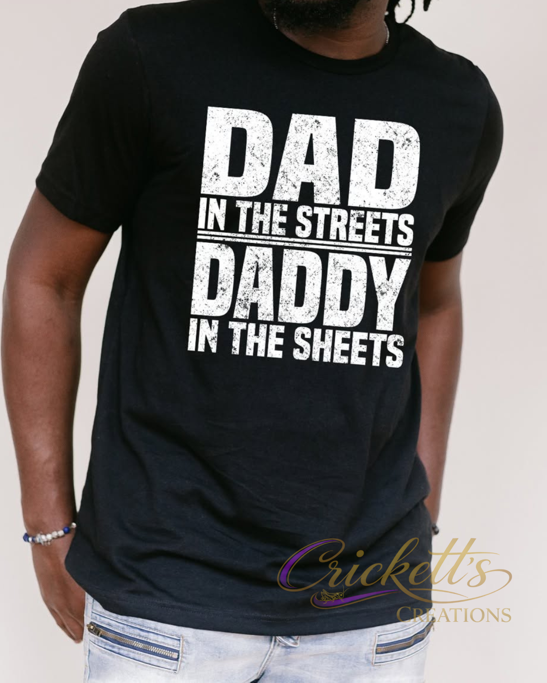 Dad in the Streets, Daddy in the Sheets Shirt