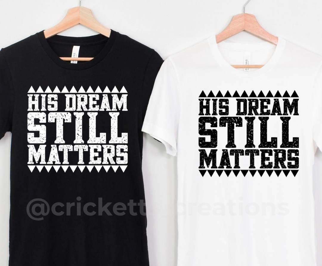 His Dream Still Matters Shirt