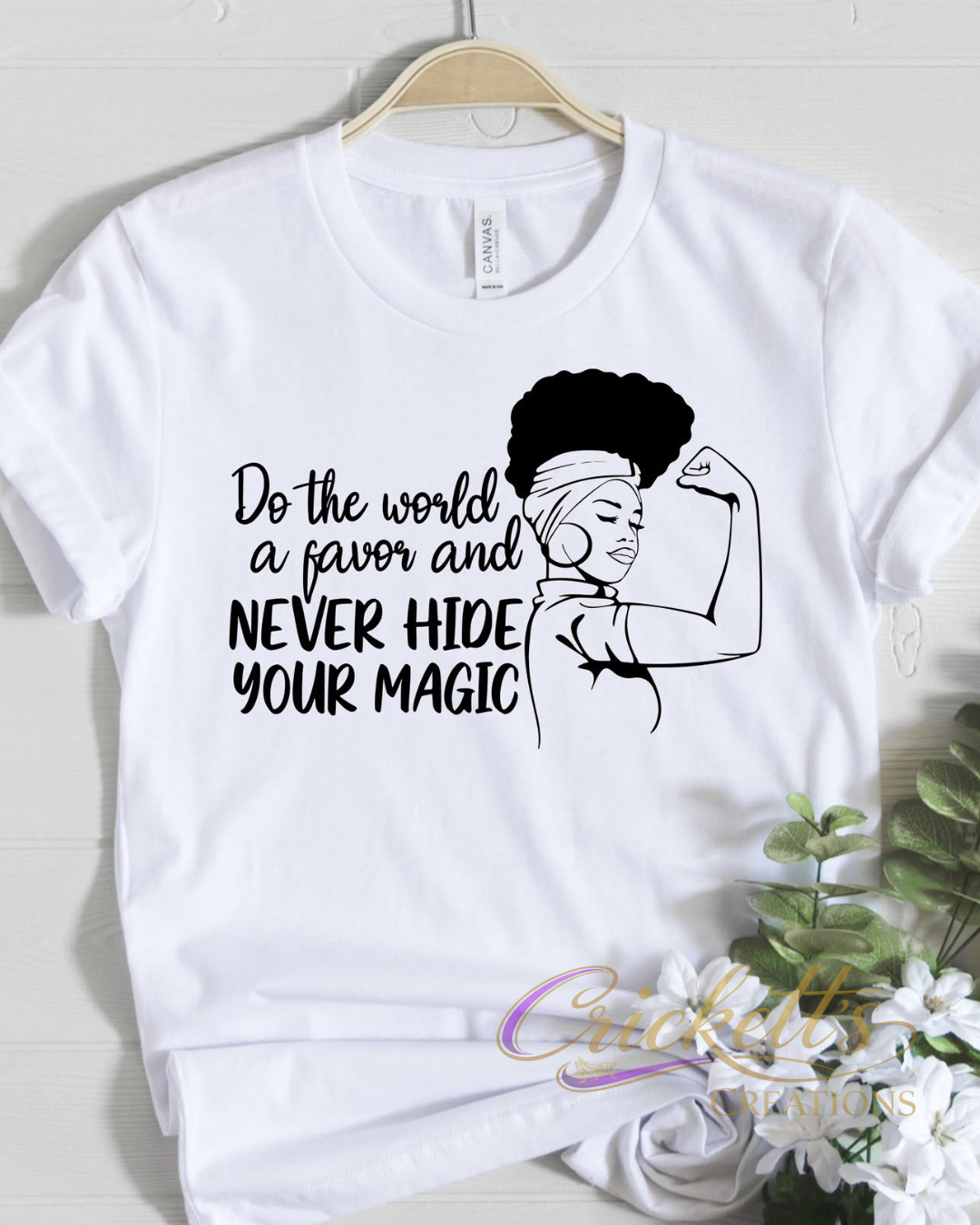 Never Hide Your Magic Shirt