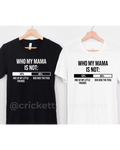 Who My Mama Is Not Shirt