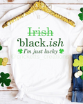Black-ish… I’m Just Lucky Shirt