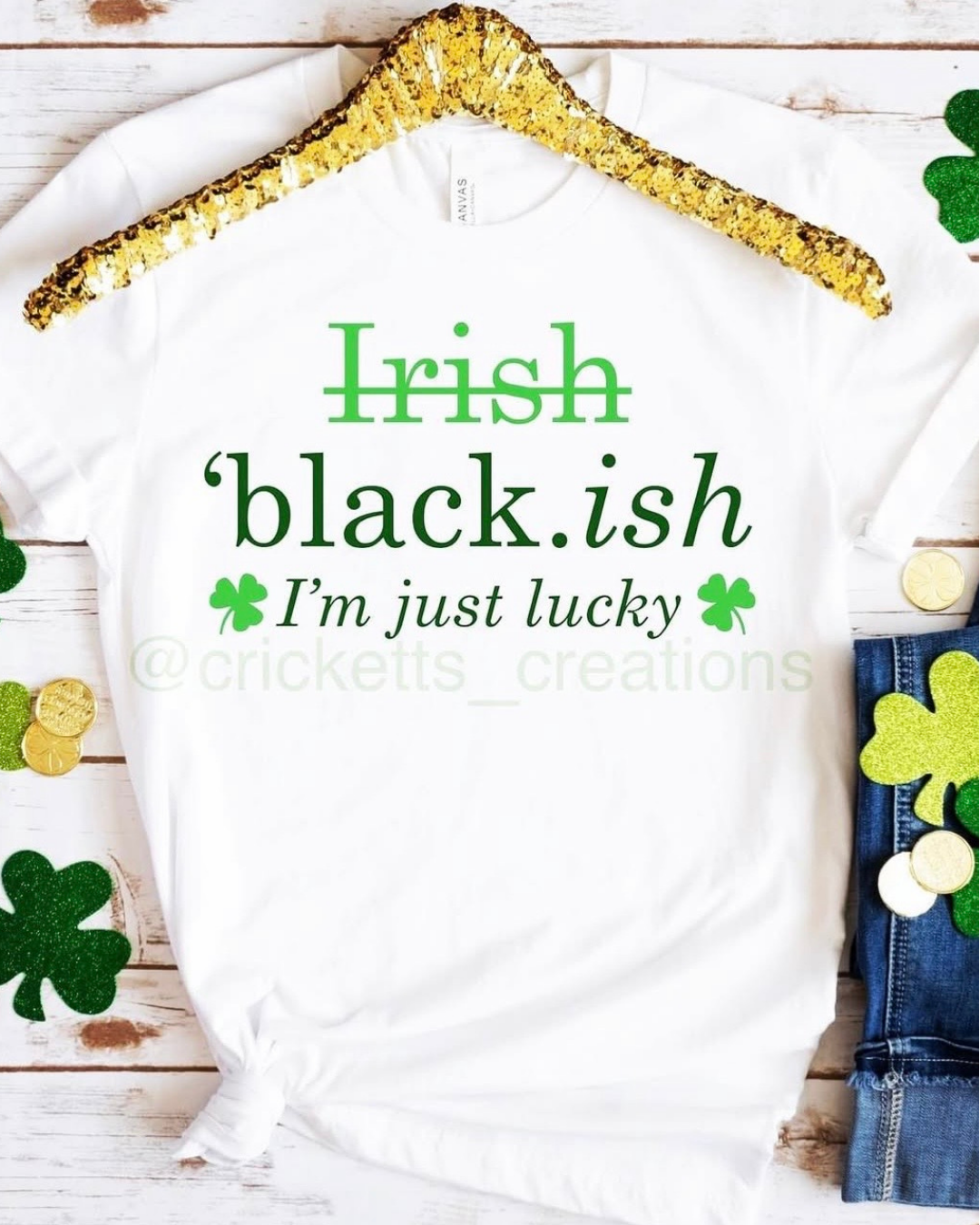 Black-ish… I’m Just Lucky Shirt