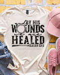 By His Wounds We Are Healed Shirt