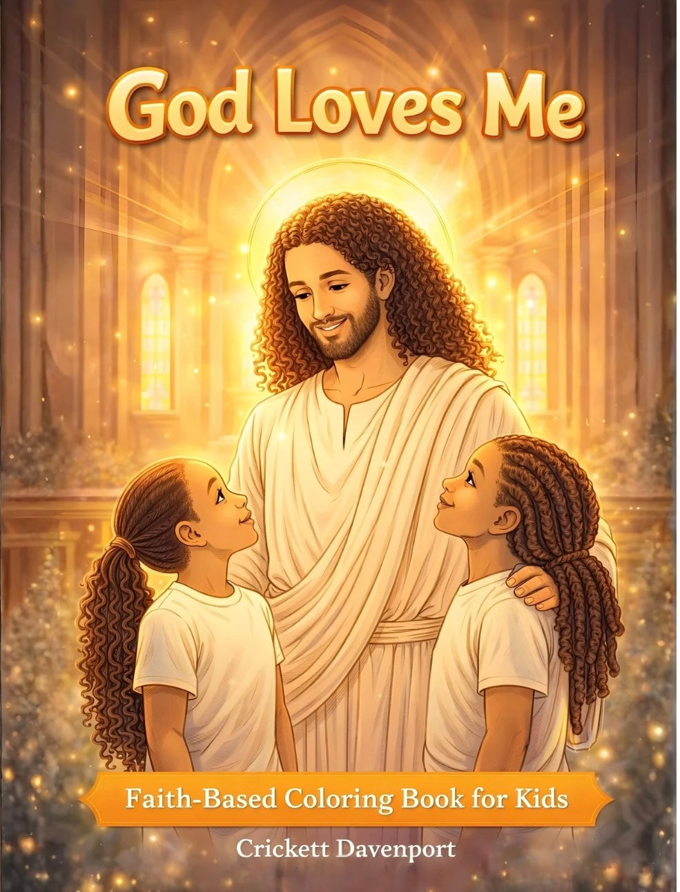 God Loves Me: Faith-Based Coloring Book for Kids