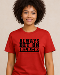Always Bet on Black T-Shirt