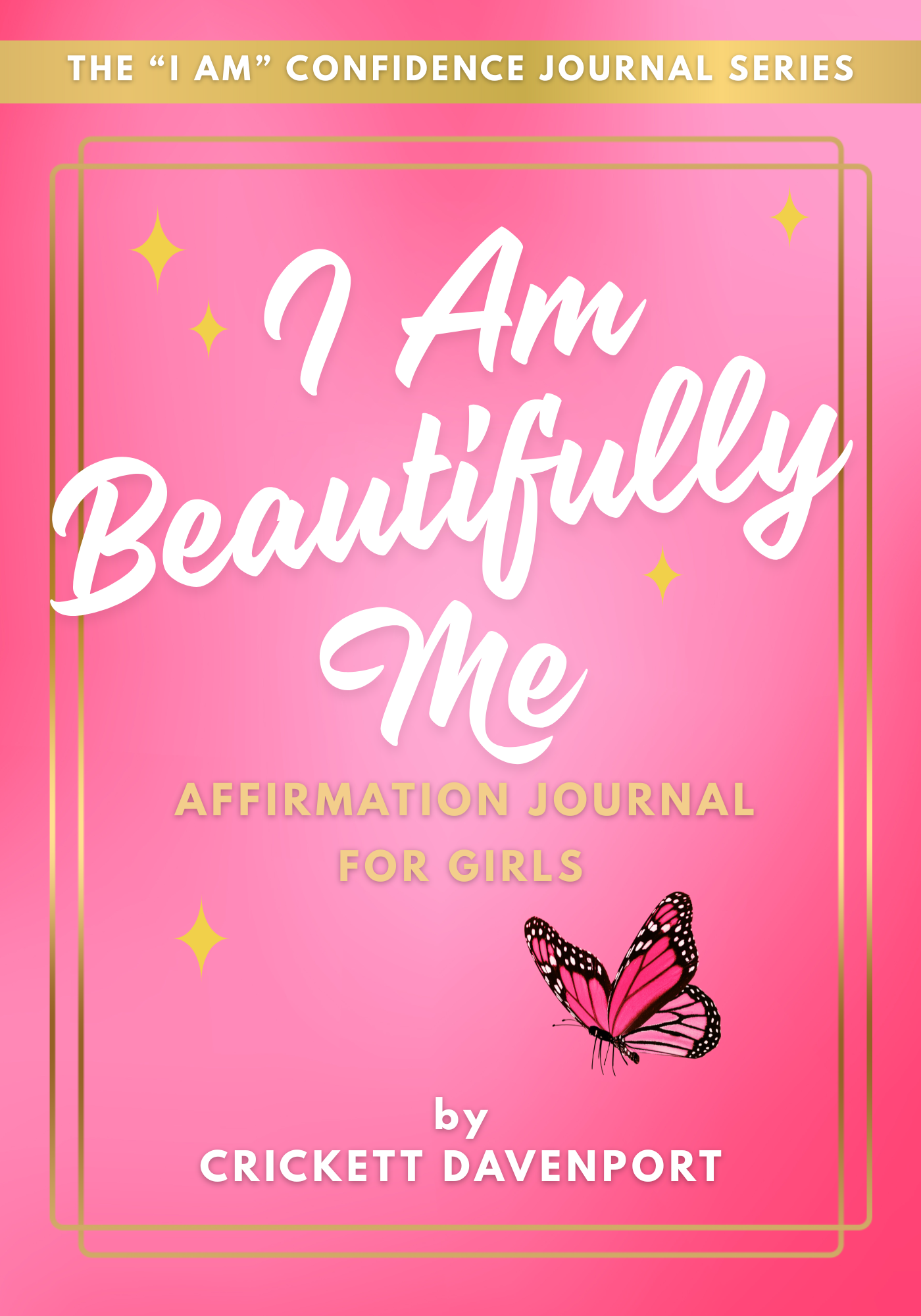 I Am Beautifully Me: Affirmation Journal For Girls
