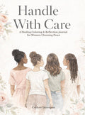 Handle With Care: A Healing Coloring & Reflection Journal for Women Choosing Peace