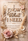 I Know What I Need: A Guided Self-Discovery & Self-Trust Journal for Women