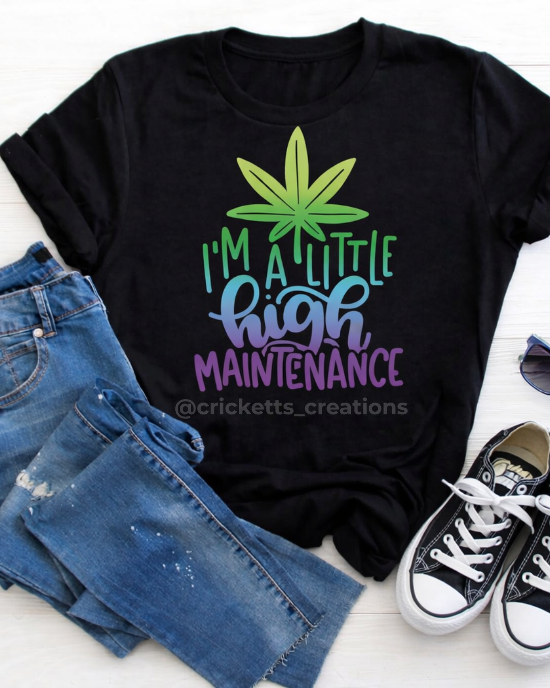 I’m A Little High Maintenance Shirt
