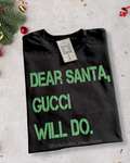 “Dear Santa, Gucci Will Do” Shirt
