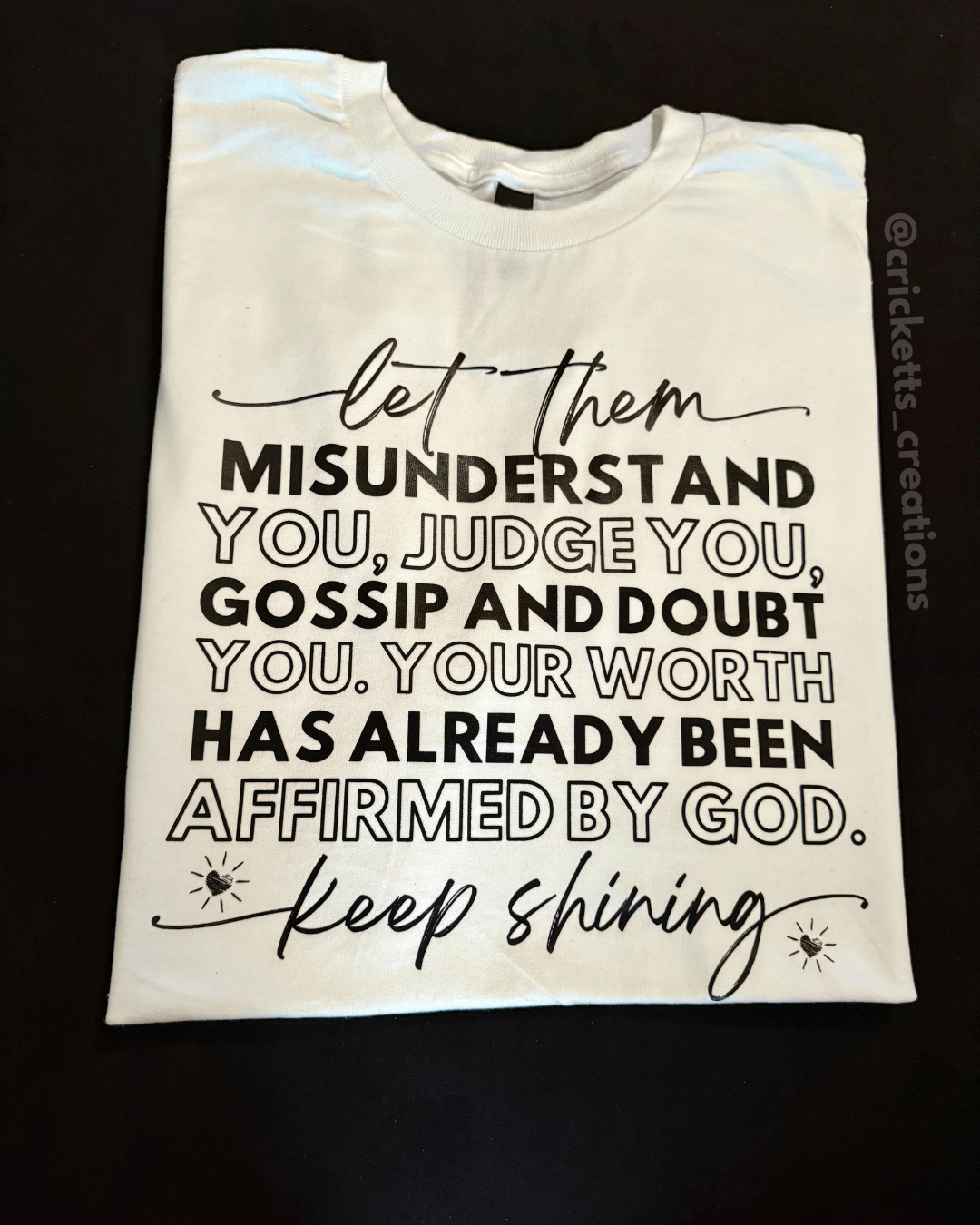 Let Them Misunderstand You Faith Affirmation T-Shirt