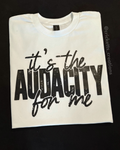 It’s the Audacity for Me T-Shirt