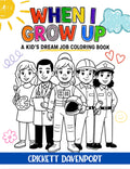 When I Grow Up: A Kid's Dream Job Coloring Book
