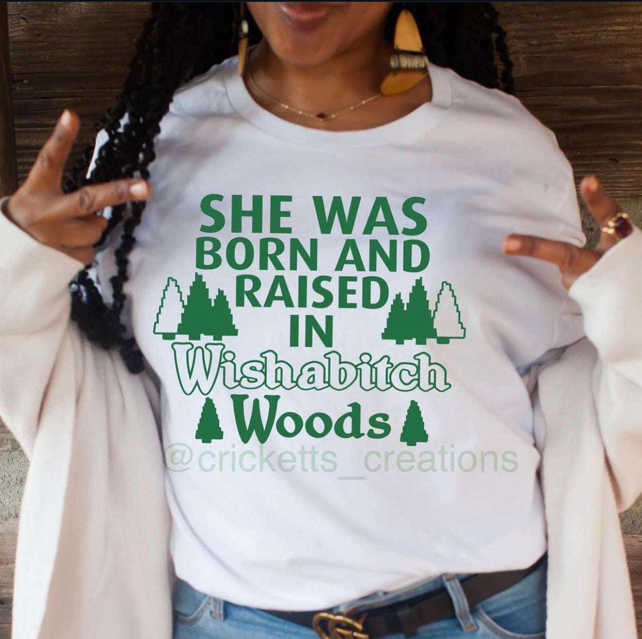 She Was Born and Raised in Wishabitch Woods T-Shirt