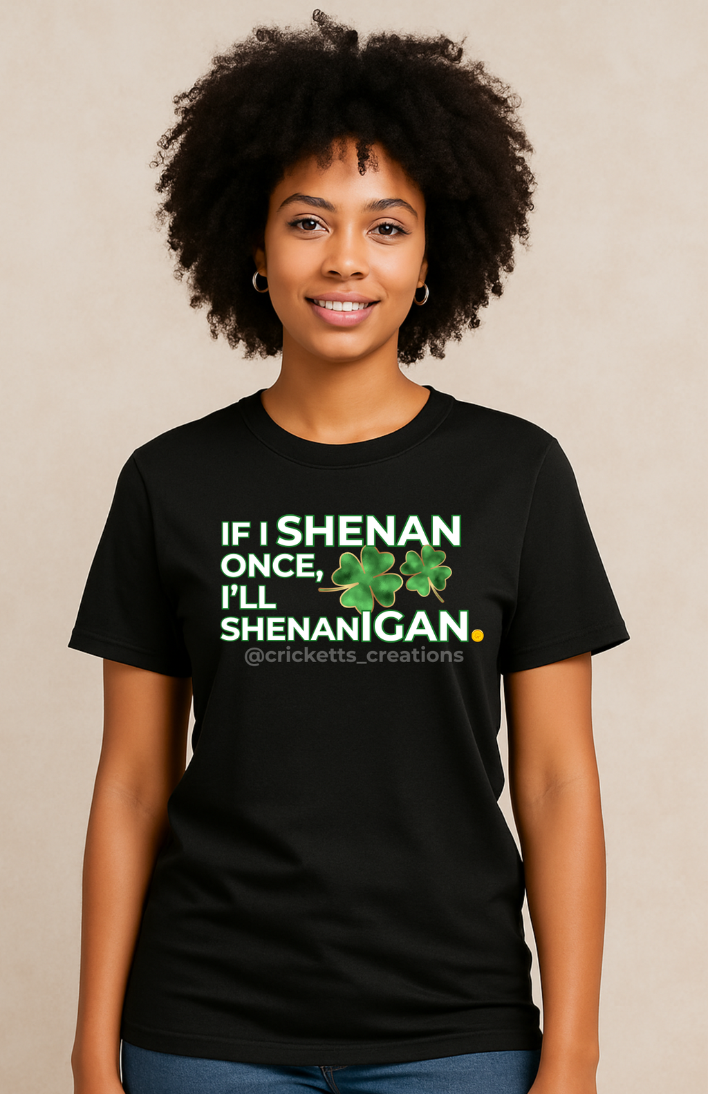 “If I Shenan Once, I’ll Shenanigan” Funny St. Patrick’s Day Shirt