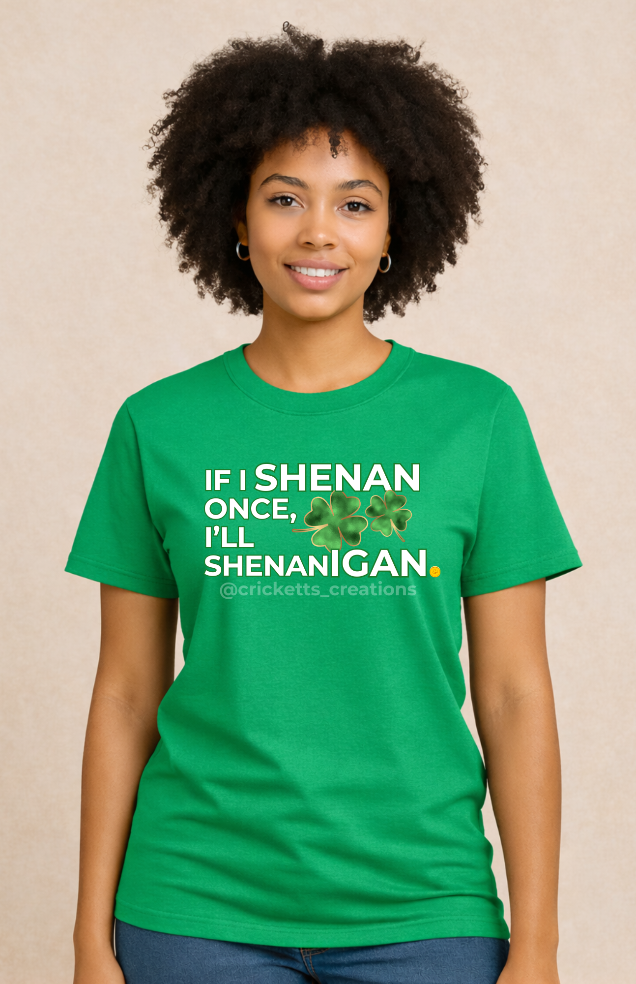 “If I Shenan Once, I’ll Shenanigan” Funny St. Patrick’s Day Shirt