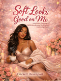 Soft Looks Good on Me: A Self-Care Coloring & Reflection Journal for Women Embracing Peace