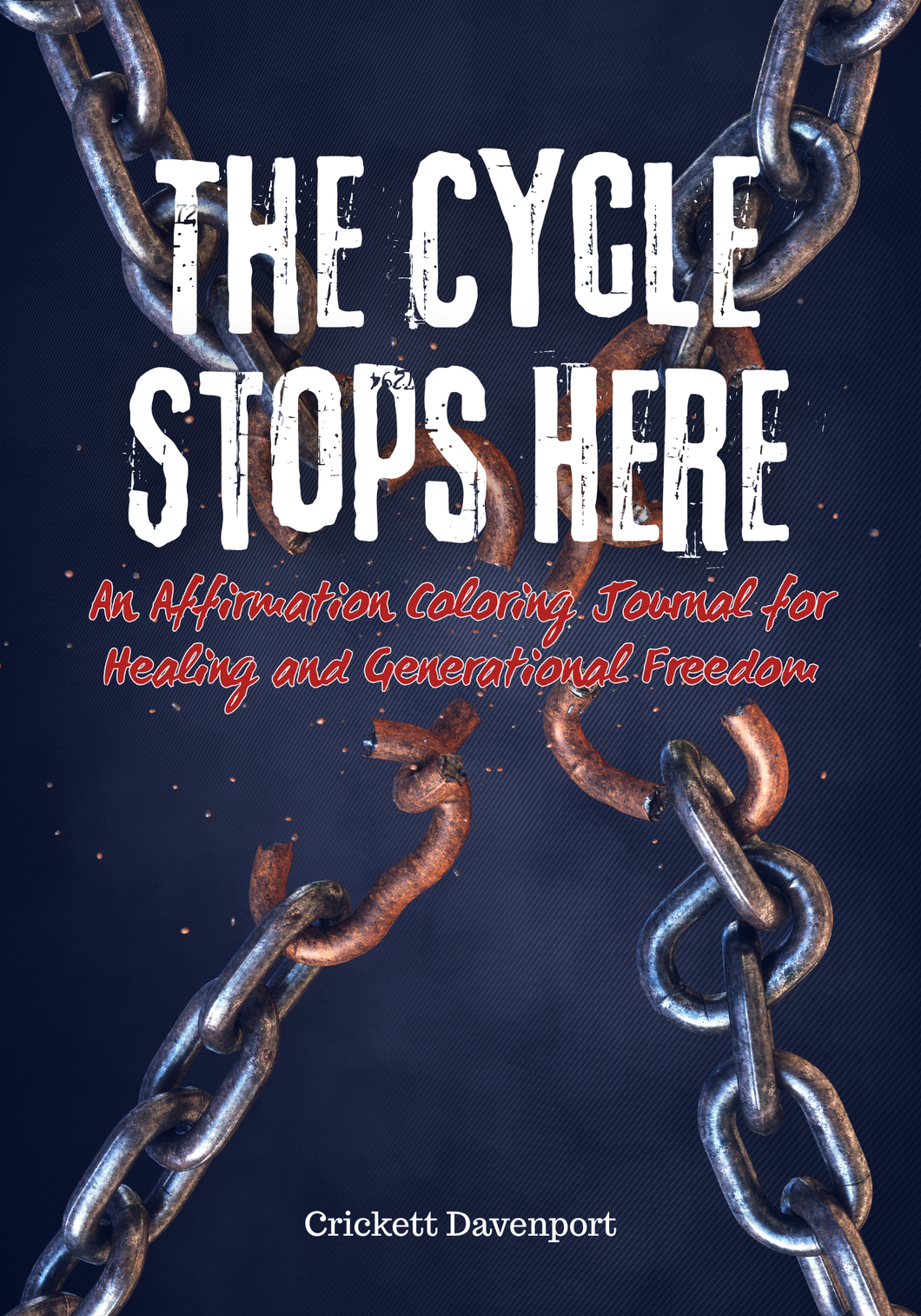 The Cycle Stops Here: An Affirmation Coloring Journal for Healing and Generational Freedom